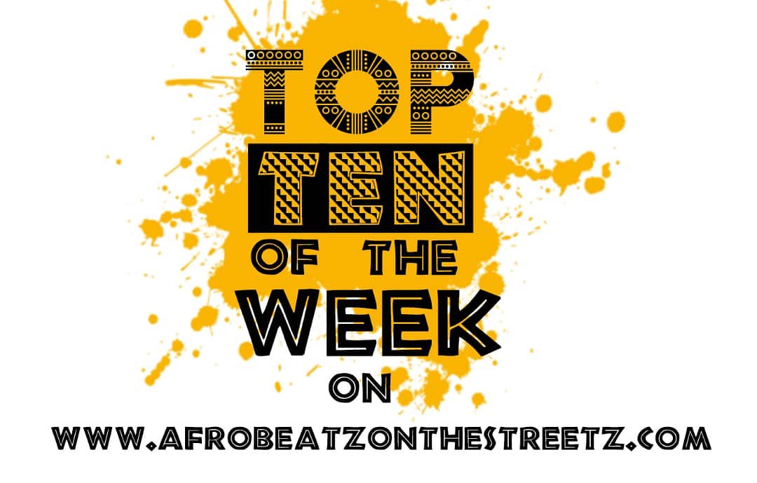 Check out this weeks #topten afrobeatzonthestreetz.com #afrobeats #music #culture #africansound #africasheritage