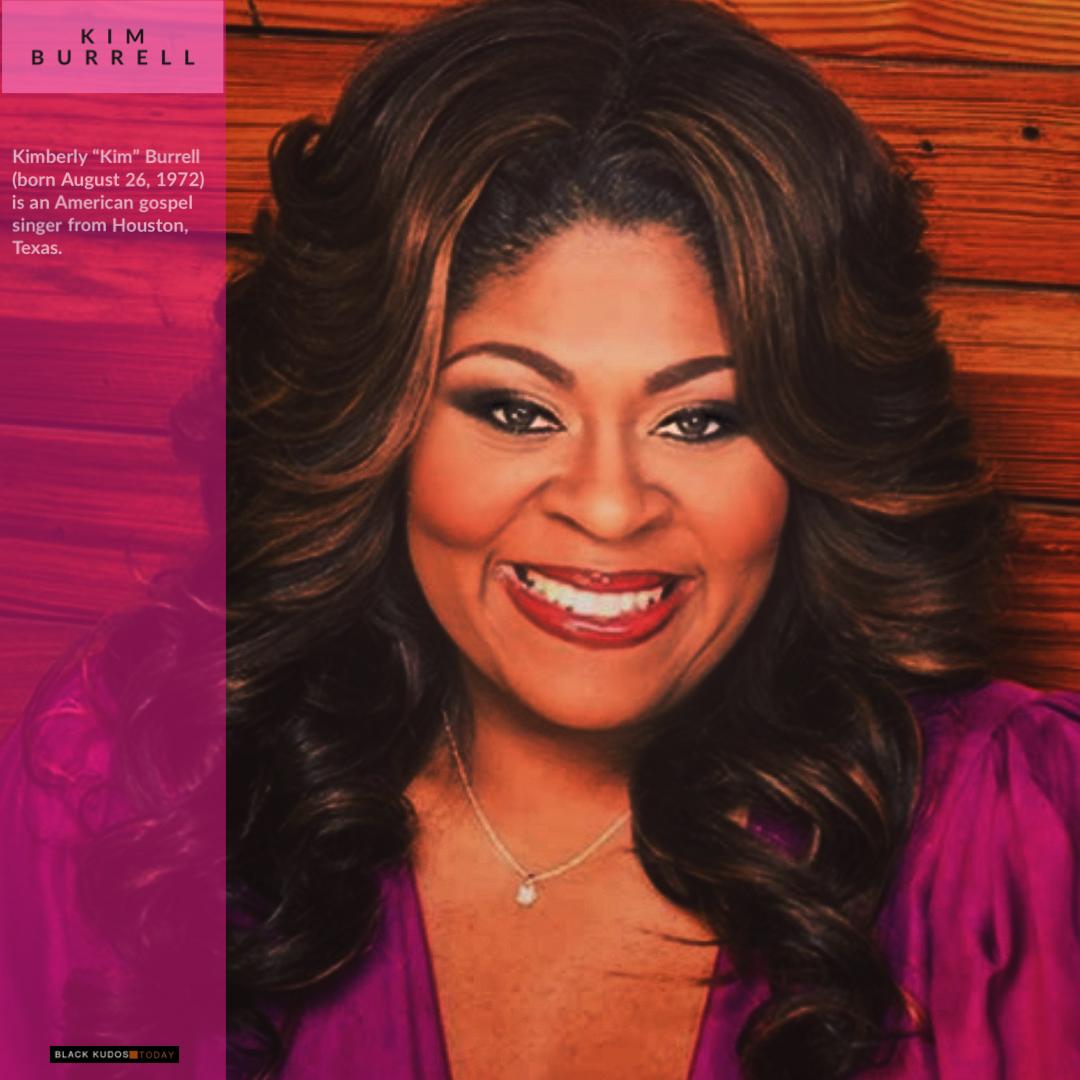 Happy birthday to Kim Burrell.  
 