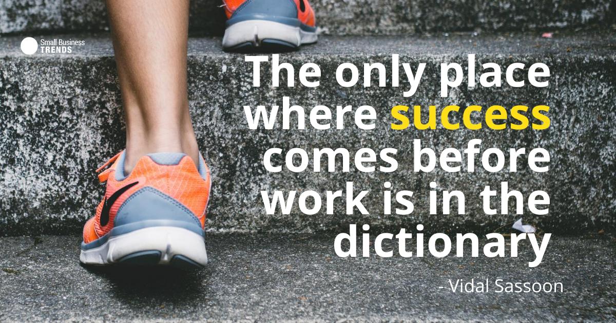 smallbiztrends's tweet image. "The only place where success comes before work is in the dictionary." - Vidal Sassoon, hairdressing business tycoon #SmallBizQuote zcu.io/HHSU