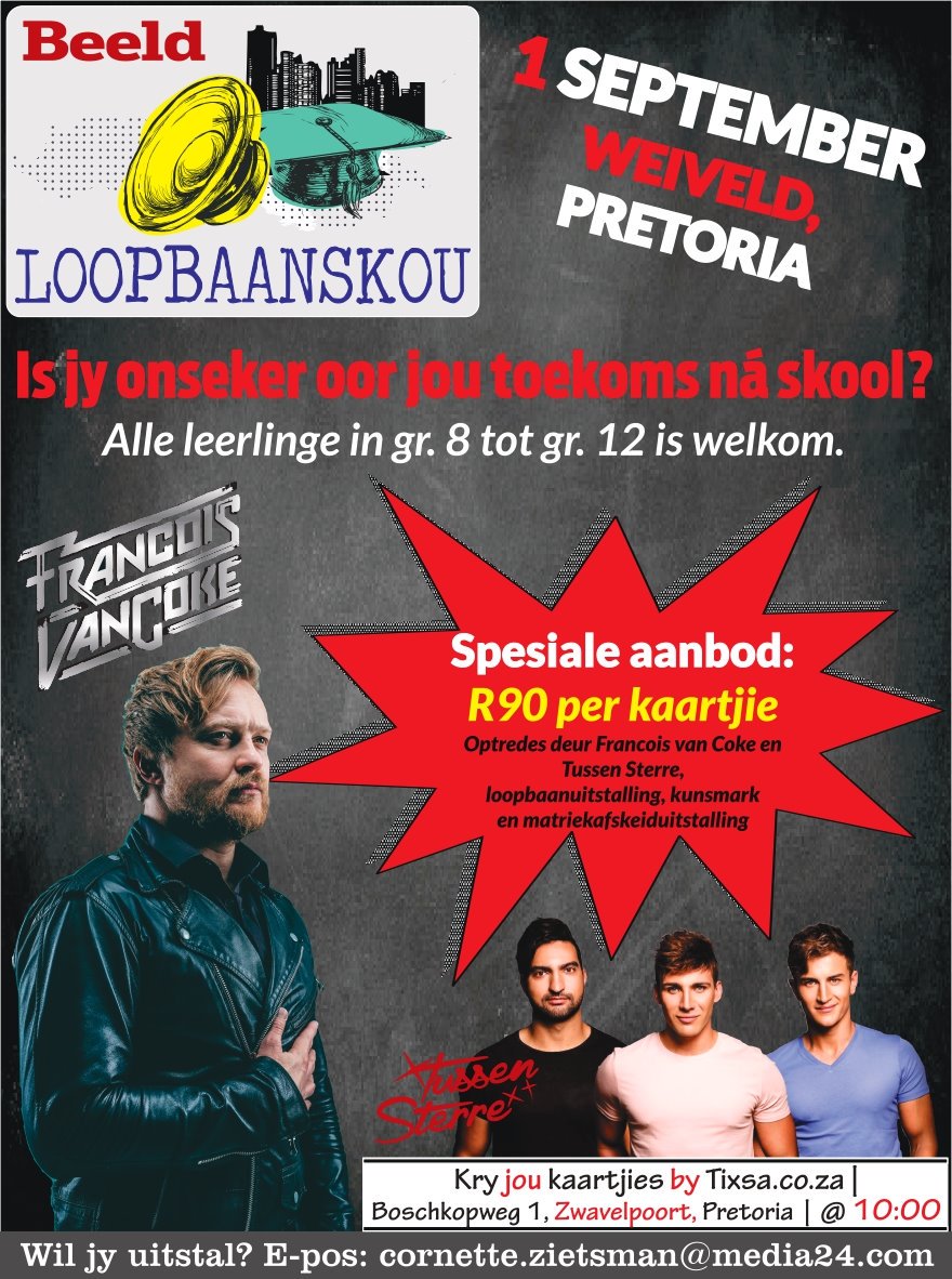 Hoërskoolleerlinge moenie 1 September Beeld se Loopbaanskou misloop nie. Kom vind meer uit oor studierigtings en geniet <a href="/FrancoisVanCoke/">Francois van Coke</a> en <a href="/TussenSterre/">TussenSterre</a> se optrede by <a href="/Weiveld/">Weiveld</a>. Kry jou kaartjies teen R90 by <a href="/tixsa_co_za/">Tixsa</a>.
