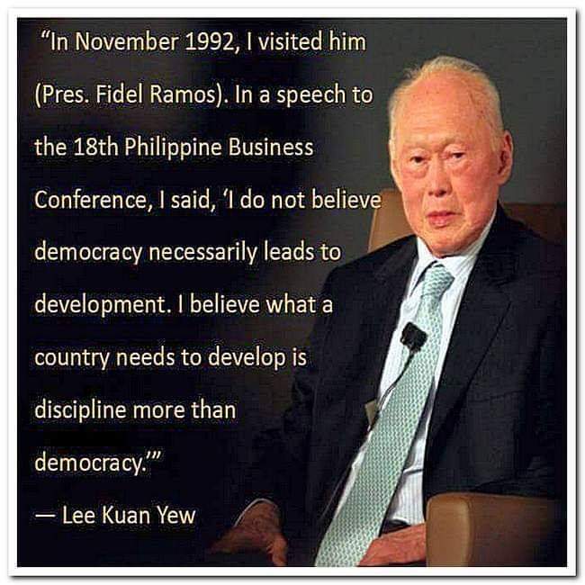 Сингапур хэмээх жижигхэн хот улсыг дэлхийн хэмжээний хүчирхэг улс болгож чадсан Сигапурын анхны ерөнхий сайд #Ли_Куан_Ю "Хөгжилд хөтлөх хамгийн чухал хүчин зүйл нь Ардчилал гэдэгт би итгэдэггүй. Хөгжихөд шаардлагатай зүйл бол ардчилал гэхээсээ илүү сахилга бат гэдэгт би итгэдэг."