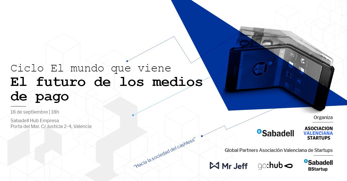 El 18/09 el #SabadellHubEmpresa #Valencia acoge una nueva cita #ElMundoQueViene centrada en el futuro de los medios de pago de la mano de grandes referentes del sector. 🗣¡Únete al debate! Consigue ya tu invitación en: sab.to/2OAmzha cc <a href="/Startup_VLC/">Startup Valencia</a> <a href="/BancoSabadell/">Banco Sabadell</a>