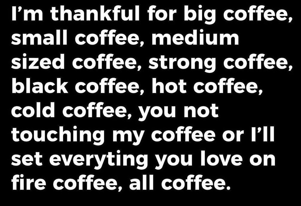Be thankful for all coffee 😂 👍 ☕ Go kick this Thursday's rear end and have a GREAT day 😀 
#RalphandVicki #thankfulforcoffee
