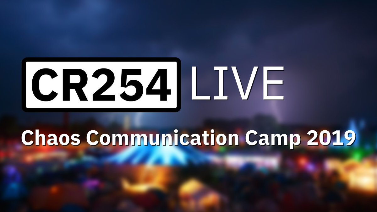 CR254 Live: Chaos Communication Camp 2019