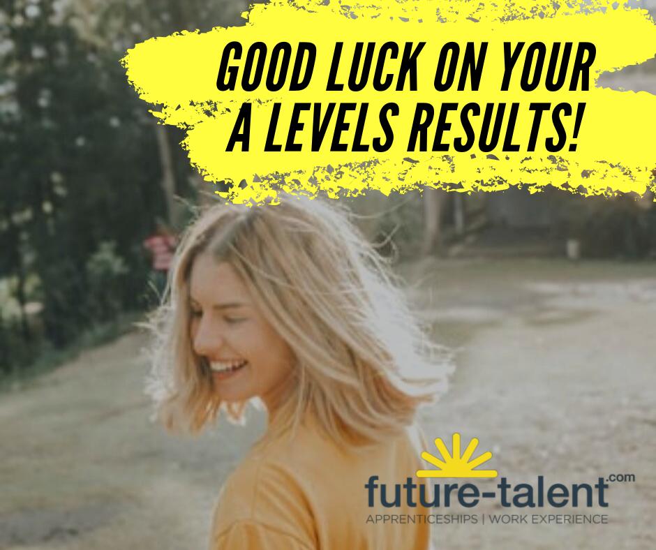 Good luck on your A Level results!

Congratulations on all your hard work!

If things don't go exactly to plan and no matter what your results are you can still be successful!

Check out all the latest apprenticeships and degree apprenticeships at:

future-talent.com