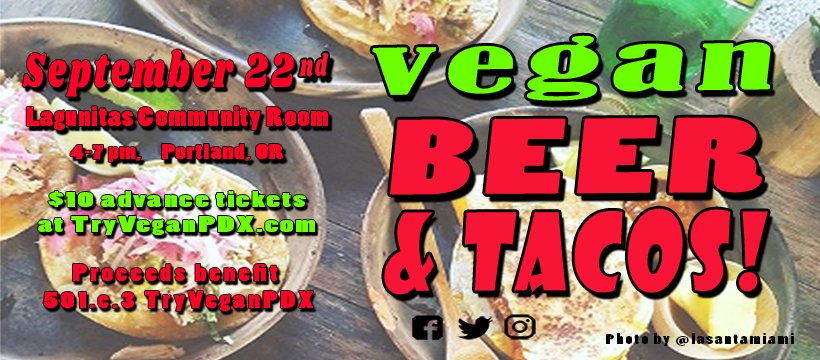 tryveganpdx's tweet photo. Tickets now available for our Vegan Beer and Tacos Social next month! $10 through August 31st! 🍺🌮😊 #tryveganpdxpresents #veganbeerandtacos #vegan #portland https://t.co/S5TTZf9hqk