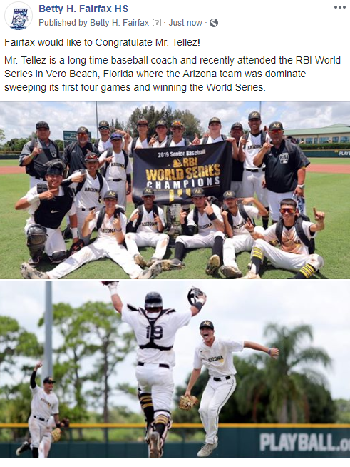 Fairfax would like to Congratulate Mr. Tellez!

Mr. Tellez is a long time baseball coach and recently attended the RBI World Series in Vero Beach, Florida where the Arizona team was dominate sweeping its first four games and winning the World Series.