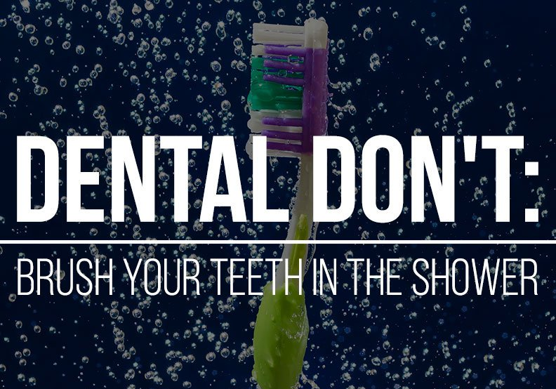 Multitasking may save you some time, but brushing your teeth in the shower adds new bacteria to your toothbrush that can damage your teeth.