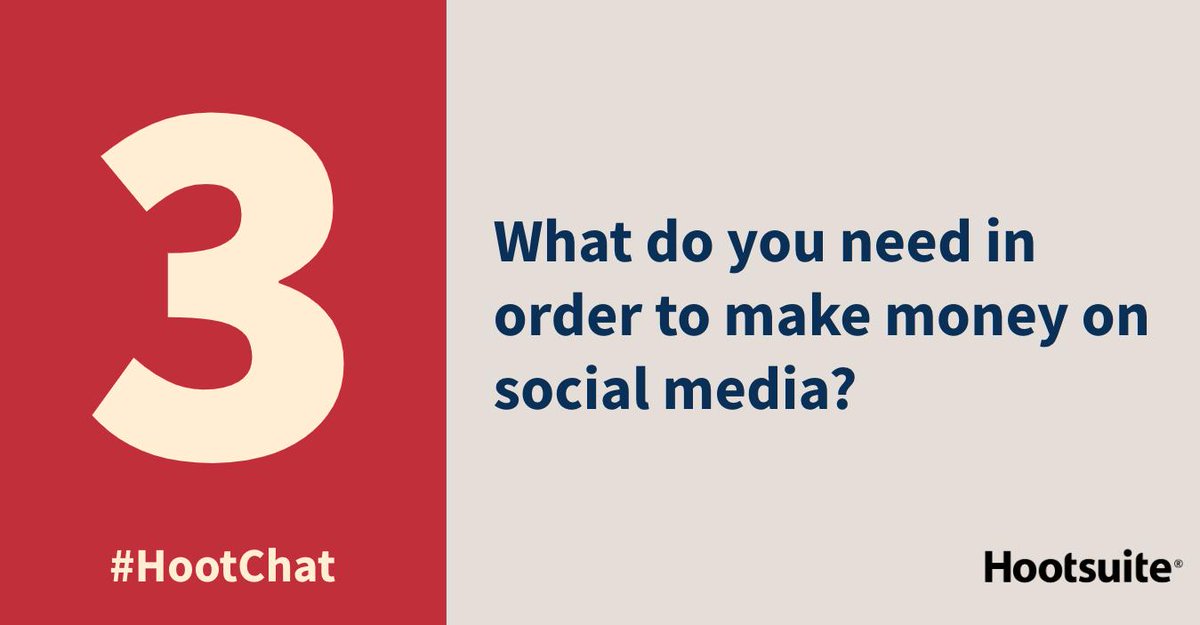 Q3. What do you need in order to make money on social media? #HootChat