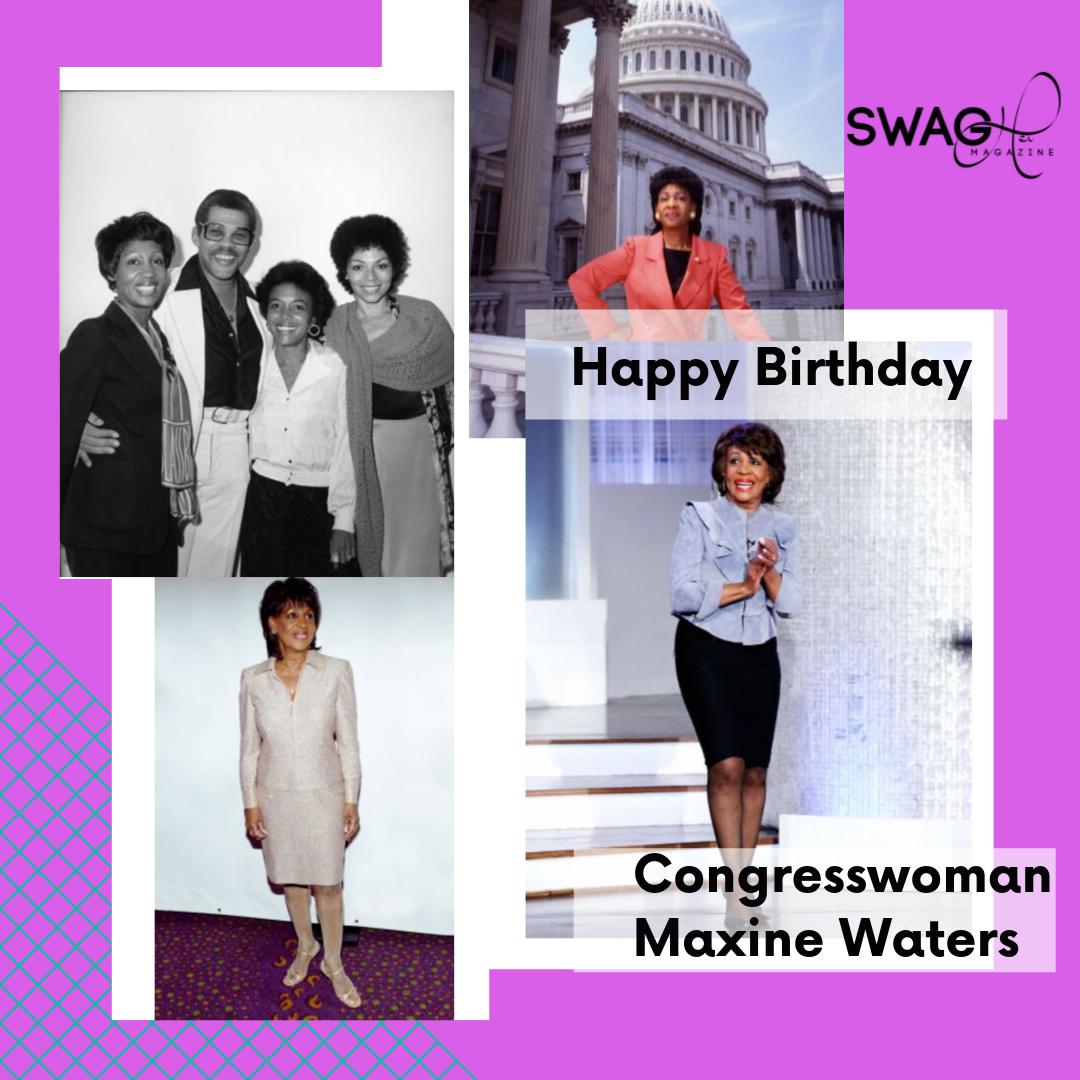 Another birthday today, happy birthday to Congresswoman Maxine Waters. 