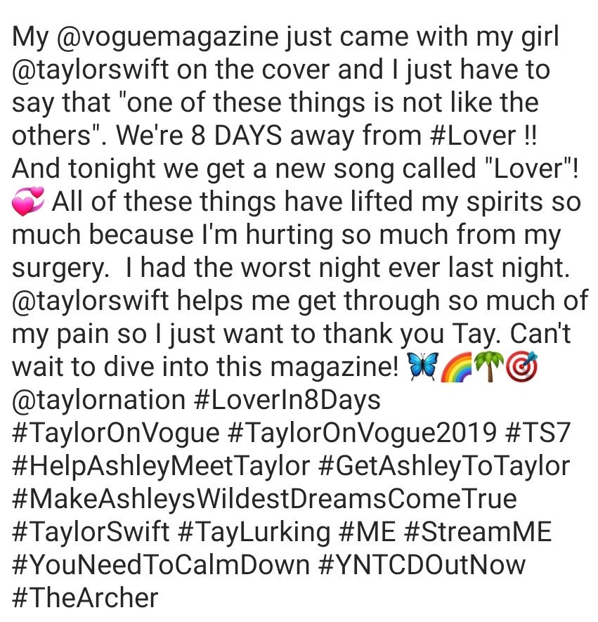 AshleyHLovesTay's tweet photo. My @voguemagazine came w/ @taylorswift13 on it. 8 DAYS from #Lover ! We get a new song 2night! These things lifted my spirits cause I'm hurting from surgery. @taylorswift13 helps me thru pain, want 2 thank u Tay. @taylornation13 #LoverIn8Days #TaylorOnVogue #HelpAshleyMeetTaylor https://t.co/FuTJRBRWRf