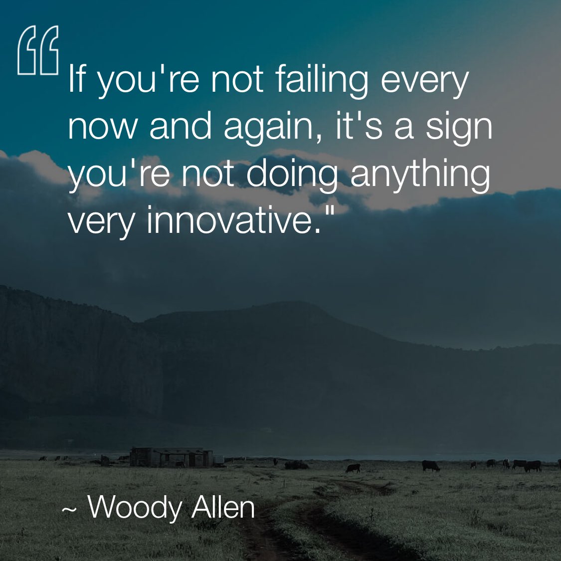 If you're not failing every now and again, it's a sign you're not doing anything very innovative. —Woody Allen via <a href="/dailyqotdapp/">DAILYQOTDAPP</a> #dailyqotdapp