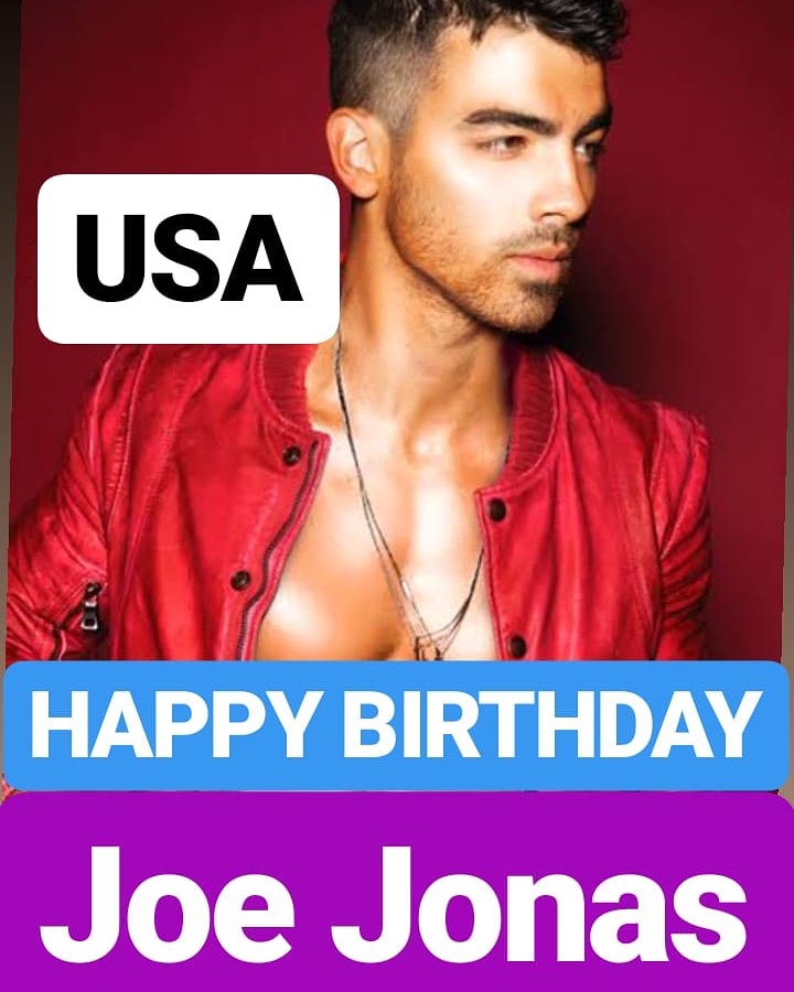 HAPPY BIRTHDAY 
Joe Jonas 