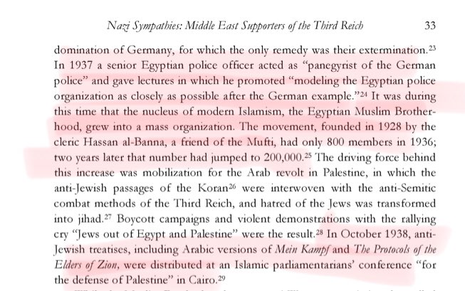 7/n Pg 33In 1937 a senior Egyptian Police Officer proposed to be transform police force into Nazi Model.In October1938, Arabic versions of “Mein Kempf” were distributed in a Islamic Parliamentarian Conference at Cairo.