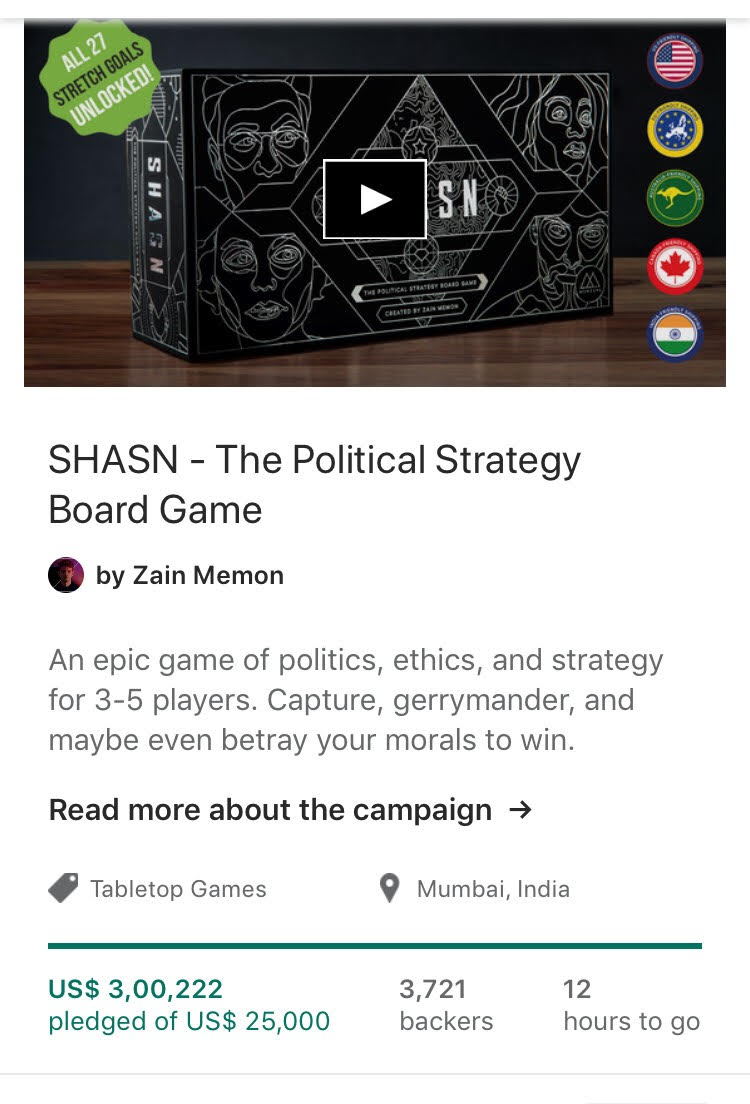 Our boardgame <a href="/shasnthegame/">SHASN - The Political Strategy Board Game</a> has now raised over $300,000 on <a href="/kickstarter/">Kickstarter</a>. The campaign ends in 12 hours. This is your last chance to grab a copy! Go to buyShasn.com