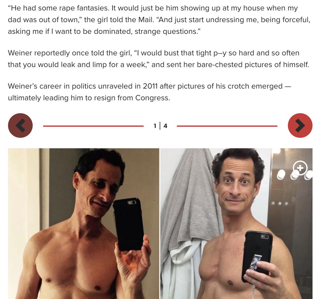 The aptly named Anthony Weiner, was in the news quite a bit back in 2011 when he tweeted a dick pic instead of DM'ing it LMAORemember his arrest in 2015 for sexting a minor rape fantasies, which forced Comey to reopen the Clinton email investigation, shortly before the general