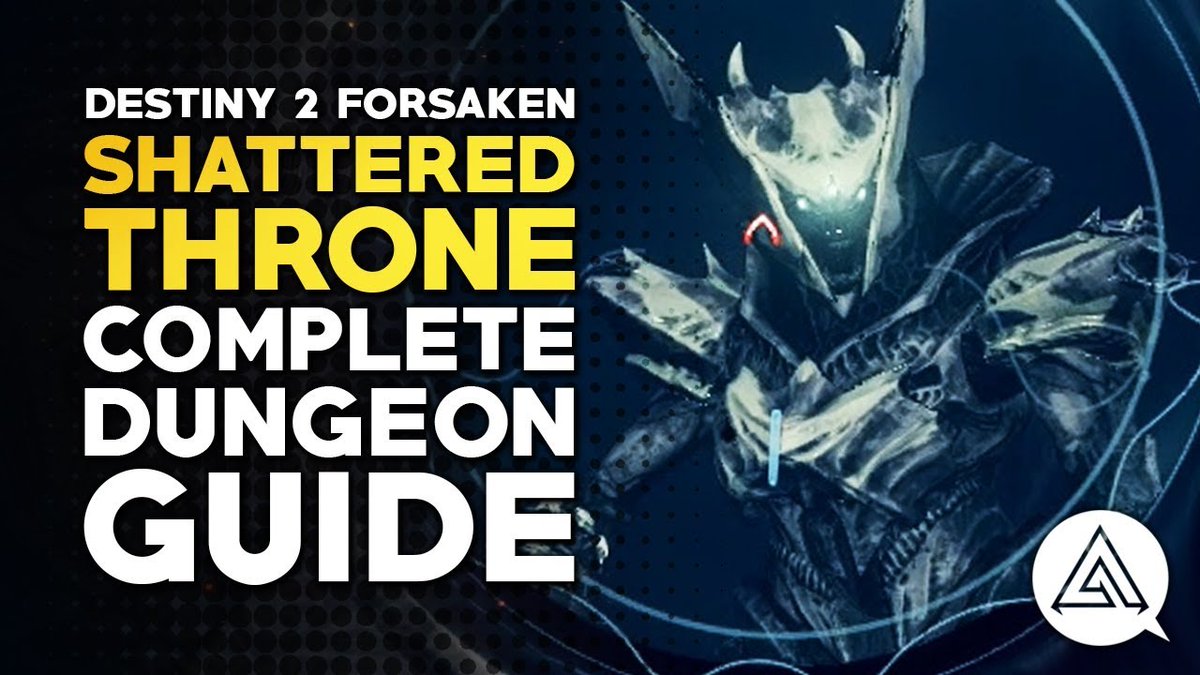 Destiny 2 Forsaken Shattered Throne Complete Dungeon Guide Link: http