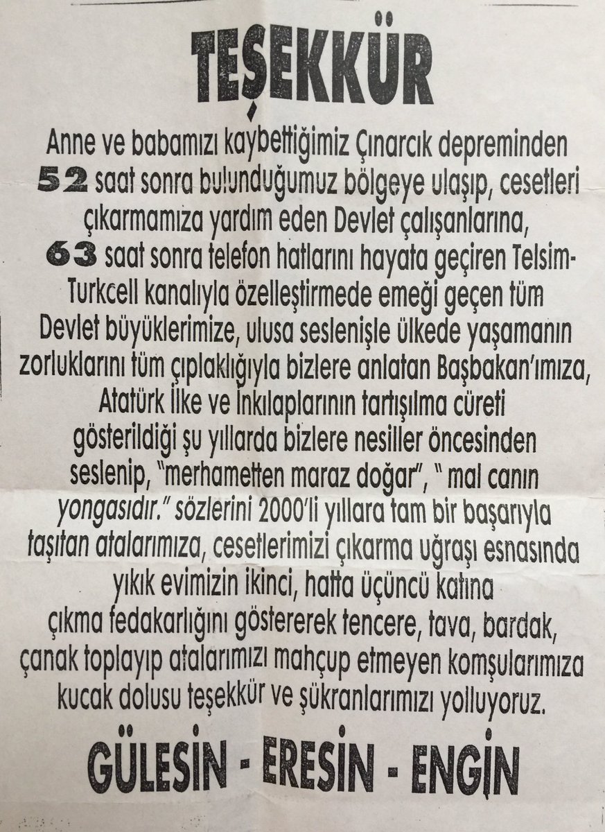 #17ağustos1999 depreminde yiğenlerim Dayım ve Yengemin Cenazesinden sonra gazetelere Teşekkür ilanı verdiler bu ilan için Savcılık soruçturma açmış , acılı aileleri yargılama telaşına düşmüştü