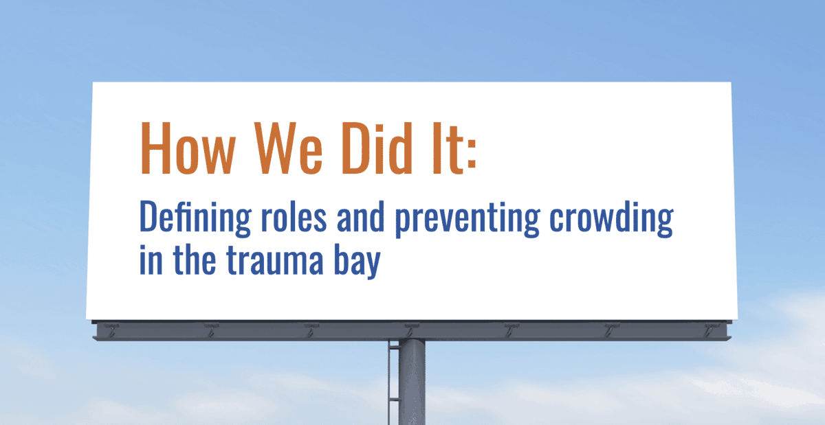 How We Did It: Defining roles and preventing crowding in the trauma bay bit.ly/2OZaVg5