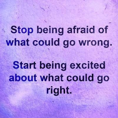 Rob_Hillard's tweet photo. Stop being afraid of what could go wrong.

Start being excited about what could go right! :) https://t.co/LAow5O1wAy