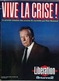 Dans l'émission "Vive la crise!" (22 fév 84) et la livraison de Libération, Yves Montand explique: le chômage est inévitable, "les gens comme Dassault ont le droit de faire des profits", les ouvriers "maghrébins" de Talbot doivent eux aussi "se prendre par la main", se "recycler"