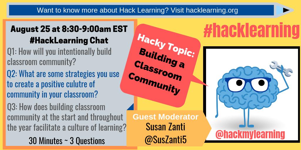 hackmylearning's tweet photo. Join #HackLearning chat Aug 25 at 8:30-9:00am EDT when Susan Zanti @SusZanti5 will be guest moderator leading chat on the "hacky" topic of Building a Classroom Community https://t.co/9C1fJl4y8v