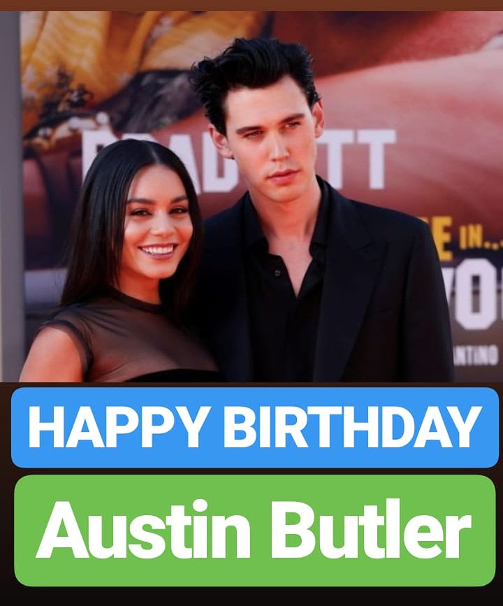 HAPPY BIRTHDAY 
Austin Butler  