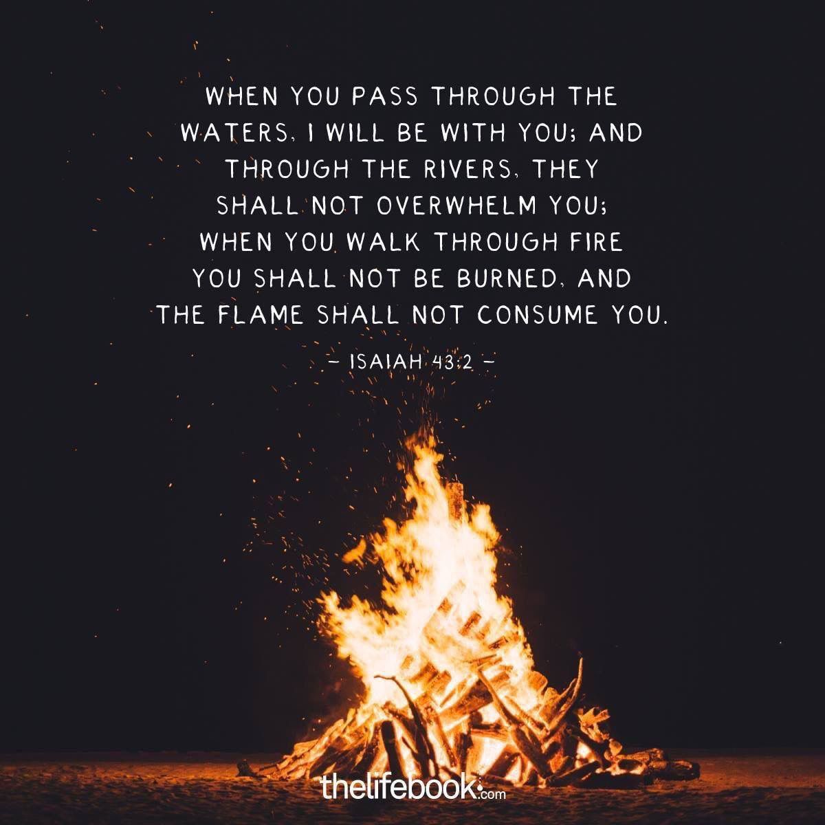 The Life Book Sur Twitter When You Pass Through The Waters I Will Be With You And Through The Rivers They Shall Not Overwhelm You When You Walk Through Fire You