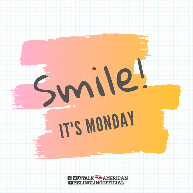 Talk_American's tweet photo. Smile! It's Monday! 🔹#คำคมภาษาอังกฤษ จาก #TalkAmerican @Talk_American https://t.co/OlIgTIgjef