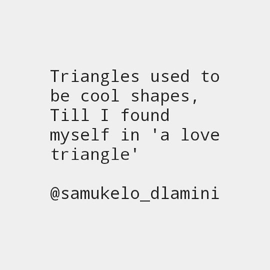 Triangles...

#writersociety #writercommunity #amwriting #writinglife #MondayMotivation #mondaythoughts