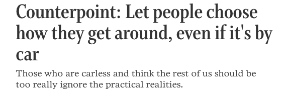 Counterpoint: Let people get around walking and biking without risking death on a daily basis.