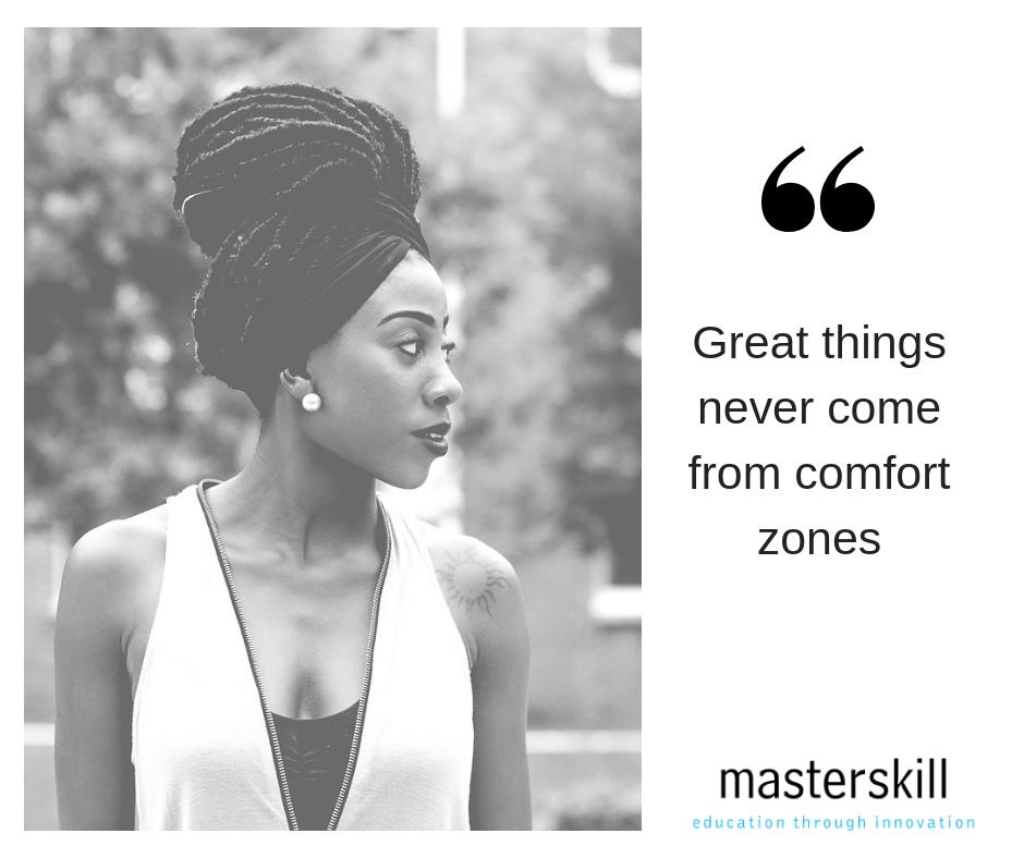Get out of your comfort zone and expand your horizons! 

Upskill yourself, upskill your staff with Masterskill: masterskill.co.za

From IT to Business training, we offer it all!