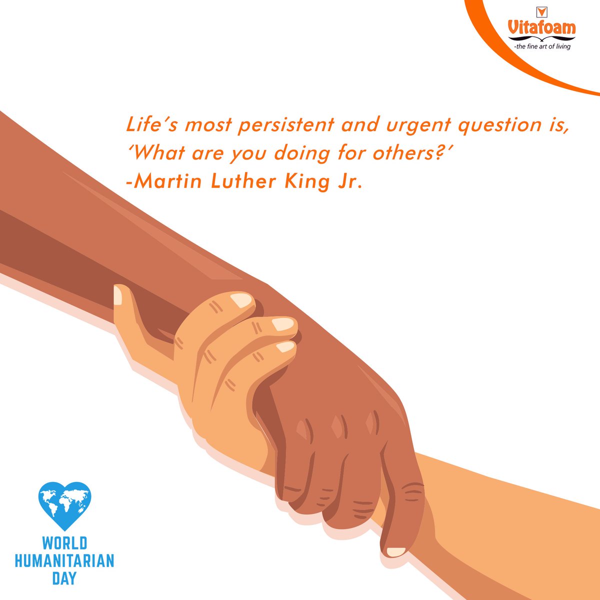 Life’s most persistent and urgent question is, ‘What are you doing for others?’ 
-Martin Luther King Jr.
#WorldHumanitarianDay #Vitafoam