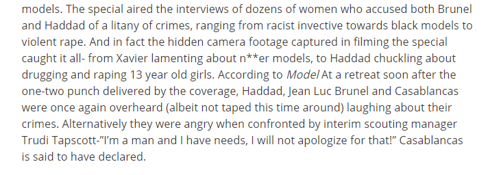 The special aired the interviews of dozens of women who accused both  #Brunel &  #Haddad of a litany of crimes, ranging from racist invective towards black models to violent rape.  #Haddad, Jean Luc  #Brunel, and  #Casablancas were overheard laughing about their crimes.  #OpDeathEaters