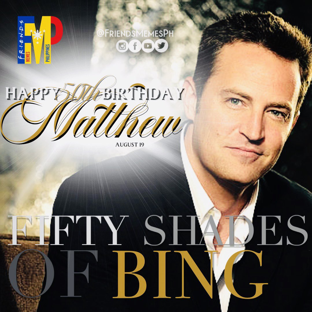 FriendsMemesPh's tweet photo. #HappyBirthday to our new GOLDEN BOY #MatthewPerry who is turning 50 Years Old today 08.19 πππ€©(#WhyGodWhy!)
Wishing you all the best for your life, love, health our favorite #ChandlerBing! β€οΈ
#50ShadesOfBing #Perry50
#MatthewPerry50 https://t.co/ZUGRHPYRni