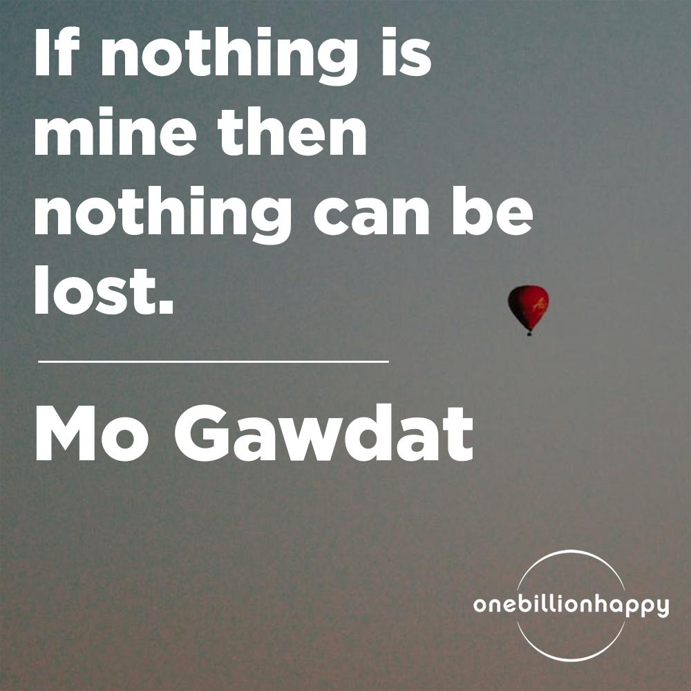 Nothing can be gained that will not eventually be lost.

#happiness #onebillionhappy #solveforhappy #quotes