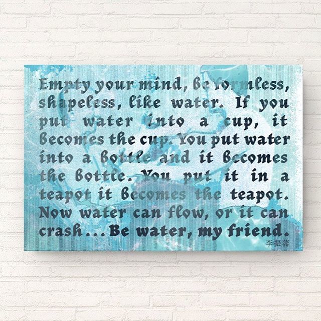 “You must be shapeless, formless, like water. When you pour water in a cup, it becomes the cup. When you pour water in a bottle, it becomes the bottle. When you pour water in a teapot, it becomes the teapot. Water can drip and it can crash. Become like w… ift.tt/2Zcqmpk