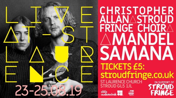 LIVE @ ST LAURENCE - FRIDAY 23rd
Featuring internationally renowned cellist Christopher Allen; Stroud Fringe Choir; collaborative project from composers Emily Hall and Micha Law, Mandel and widely tipped duo on FatCat Records, Samana. Tickets: stroudfringe.co.uk