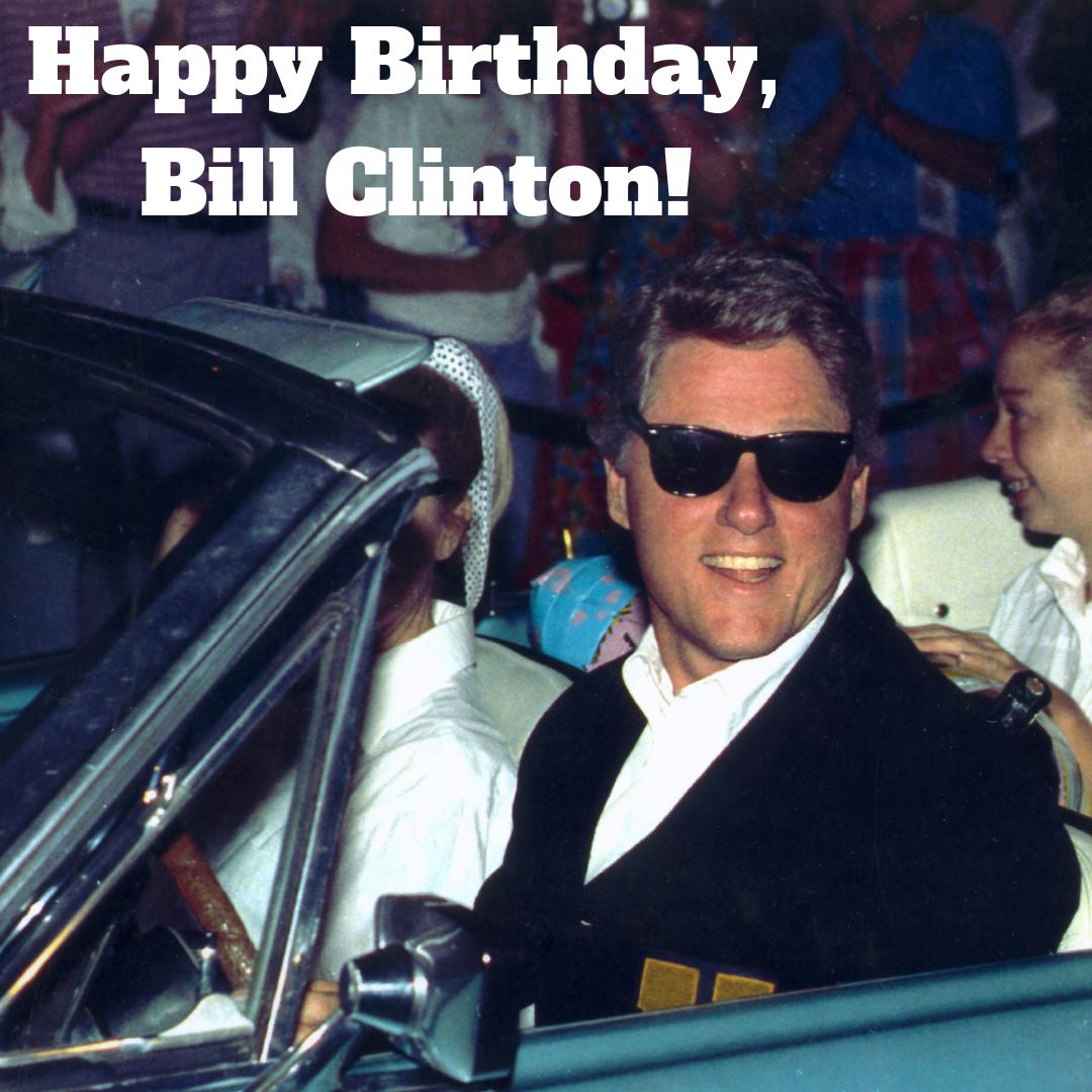 Happy birthday, Bill Clinton! He is celebrating his 73rd birthday today. 