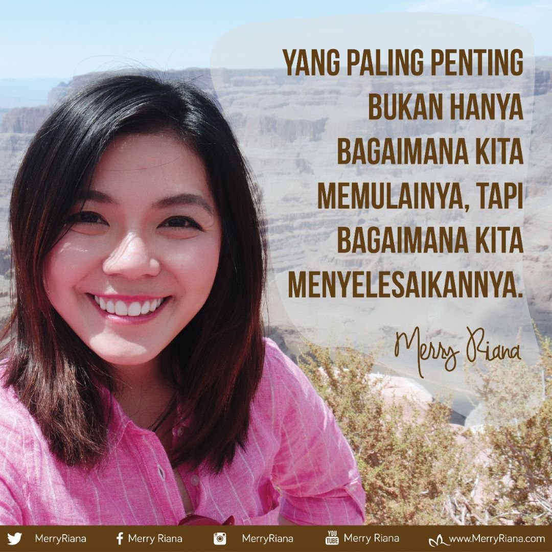 Yang paling penting bukan hanya bagaimana kita memulainya, tapi bagaimana kita menyelesaikannya.