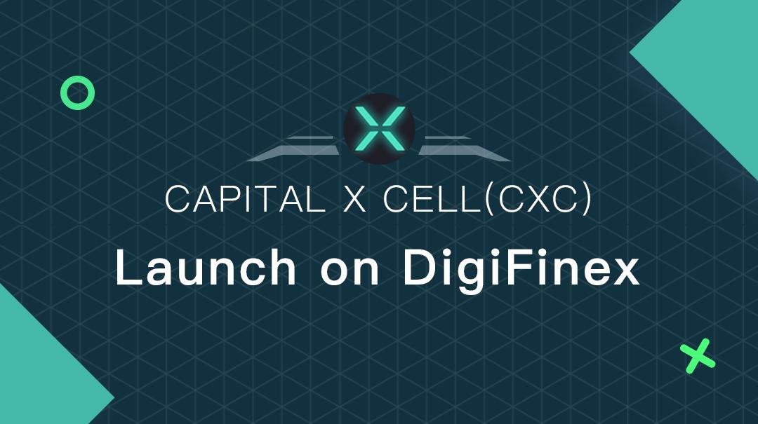 DigiFinex is going to list Capital X Cell (CXC)
 
✦ CXC deposit opens: 22 Aug, 11:00 (GMT+8). 
✦ CXC withdrawal &amp; trade opens: 23 Aug, 11:00 (GMT+8). 
✦ CXC trading pair: CXC/USDT 

About Capital X Cell: cxcblock.com