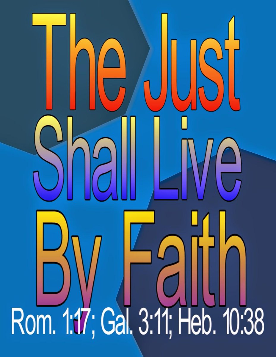 Rev_Terry_Moore's tweet photo. [Romans1:17]The Just Shall Live By Faith [Galatians3:11] no one is justified by the law in the sight of God, for, The just shall live by faith [Hebrews 10:38]Now the just shall live by faith: but if any draw back, my soul shall have no pleasure in him. https://t.co/EcWz3TJuSw https://t.co/gcqYCvP0T1