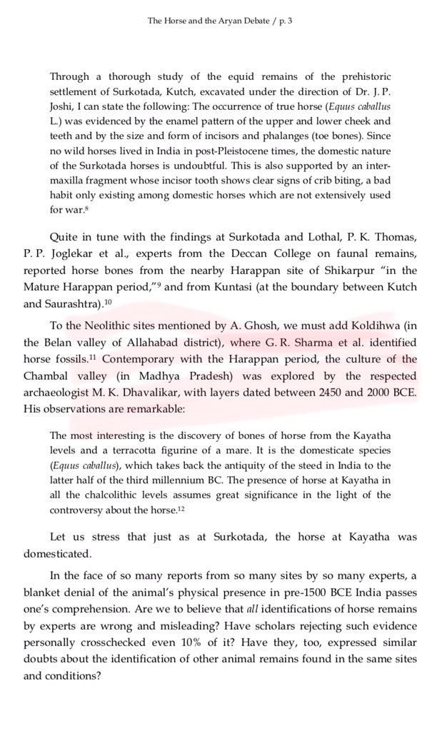 12/n Below points are taken from “Danino (2006)”.BB Lal, SP Gupta & AK Sharma, Thomas & Joglekar reported horse teeth & bones from various Harappan Sites which date way before alleged entry of Aryans.