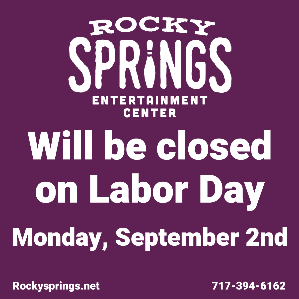 We will be closed on Labor Day; Monday, September 2nd. Sorry for any inconveniences this may cause.