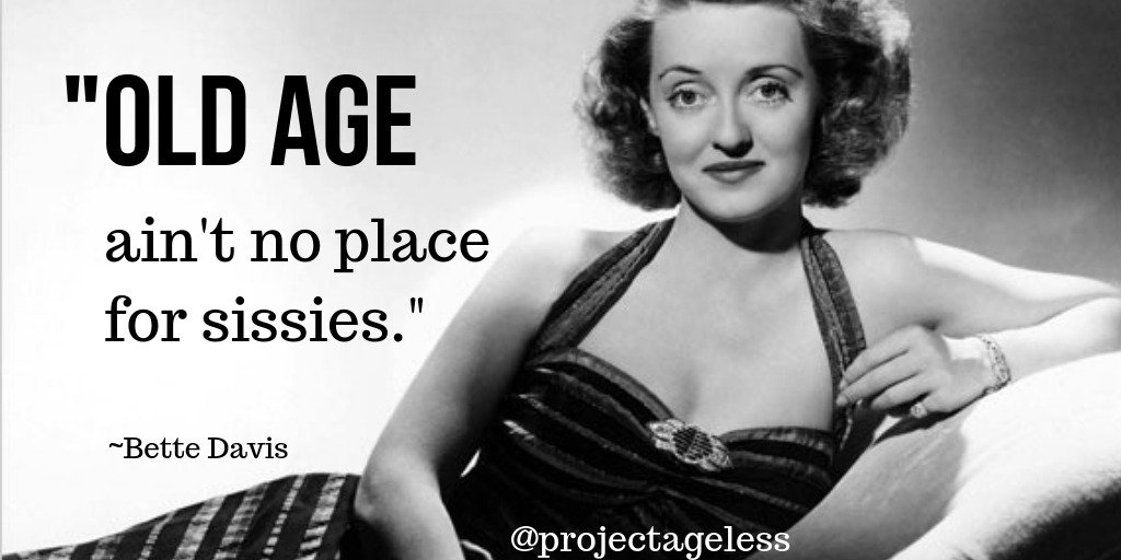 ageless_project's tweet photo. "Old age aint no place for sissies" ~Betty Davis https://t.co/iFSTfOYc9b