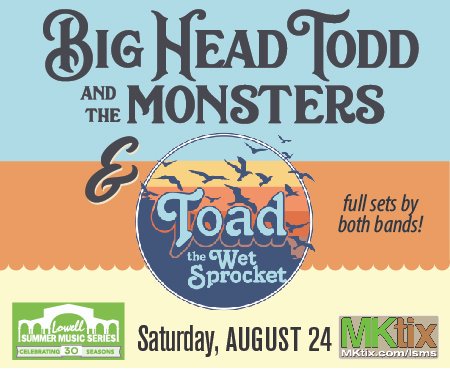 LowellSummerMusic (@lowellmusic) on Twitter photo SATURDAY NIGHT: A doubleheader of <a href="/bhtm/">Big Head Todd and The Monsters</a> and <a href="/ToadWetSprocket/">ToadtheWetSprocket</a>. Full sets by both bands. Get your tickets at bit.ly/2NjhSpP #LowellSummerMusic SATURDAY NIGHT: A doubleheader of <a href="/bhtm/">Big Head Todd and The Monsters</a> and <a href="/ToadWetSprocket/">ToadtheWetSprocket</a>. Full sets by both bands. Get your tickets at bit.ly/2NjhSpP #LowellSummerMusic