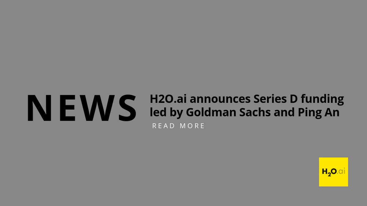 H2o Ai We Are Very Proud To Announce Our Series D Funding Led By Goldmansachs And Pingan Group To Continue And Expand Our Mission Of Democratizing Ai Read More Details T Co Juyhrywec0 T Co Kuzgnecg3w