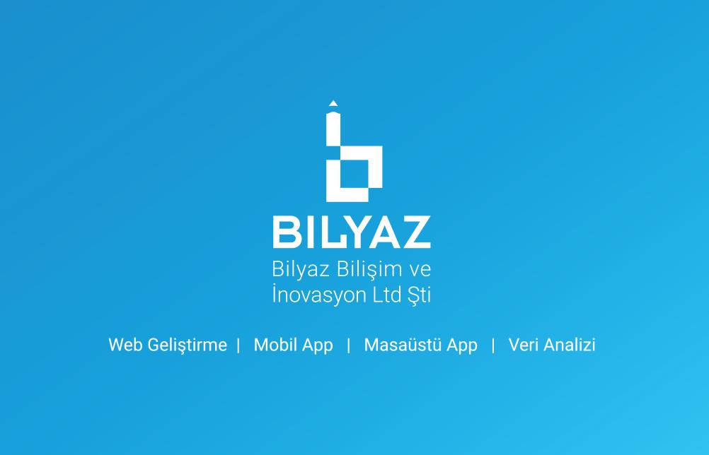 Bilyaz Bilişim ve İnovasyon Limited Şirketi
Servislerimiz:
Özel Yazılım #yazılım
Mobil Uygulama #MobileApp 
Massaüstü App #masaüstüapp
Web Geliştirme #webdevelopment 
E-ticaret Platformu #ecommerce
B2B/B2C/C2C System Geliştirme ve Yazılımı #B2B #B2C