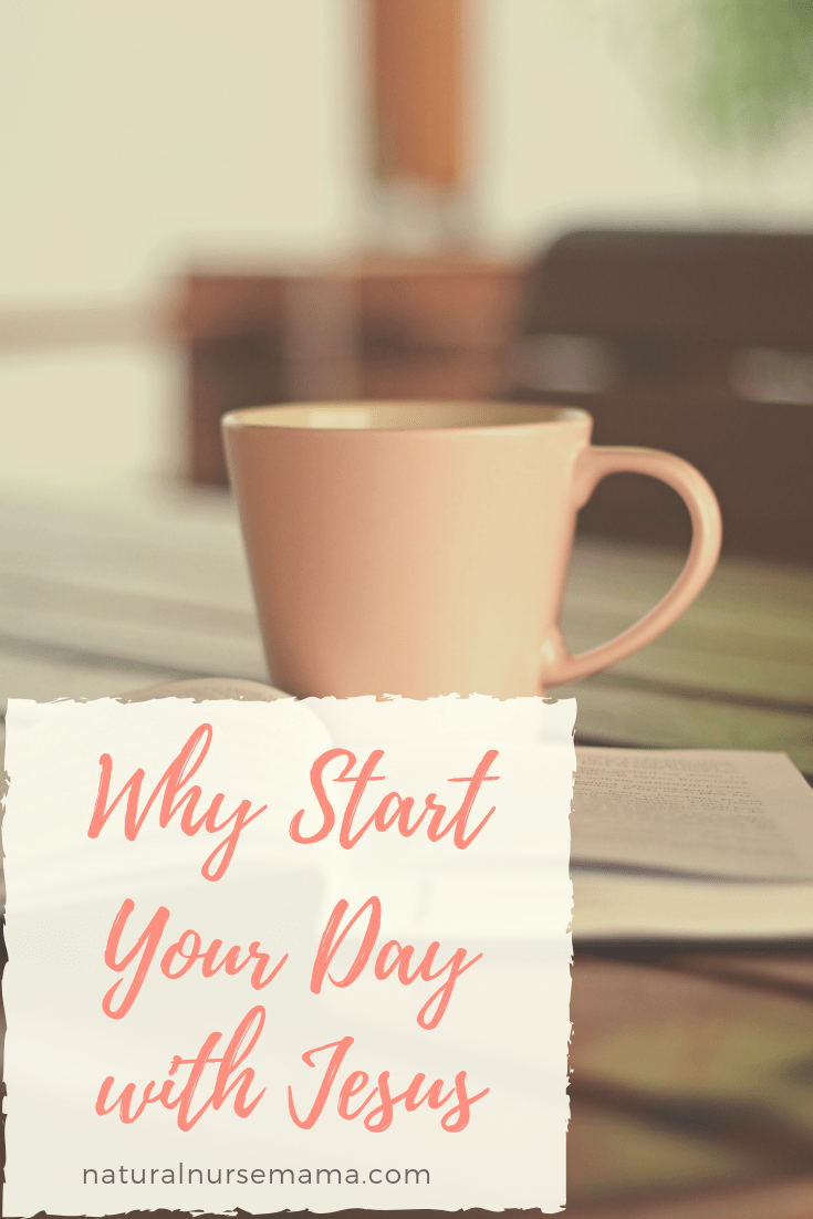 Why Start Your Day With Jesus naturalnursemama.com/2019/08/20/why…