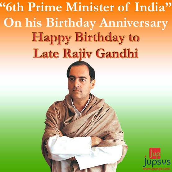 Happy Bday to you. Our former Prime Minister
Rajiv Gandhi. 